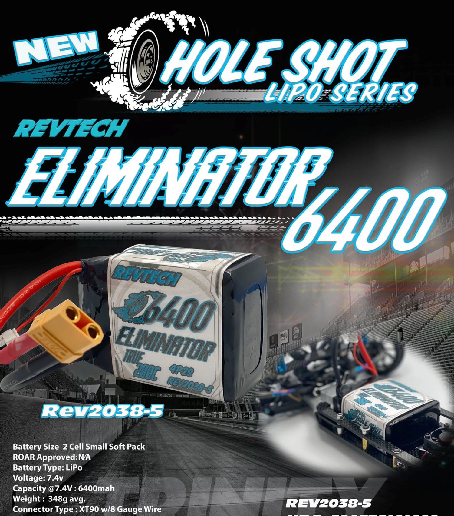 Revtech TRIREV2038-5 Hole Shot 2S 7.4V 6400mah 200C Eliminator LiPo Drag Pack With XT90 Connector 1 Revtech TRIREV2038-5 Hole Shot 2S 7.4V 6400mah 200C Eliminator LiPo Drag Pack With XT90 Connector